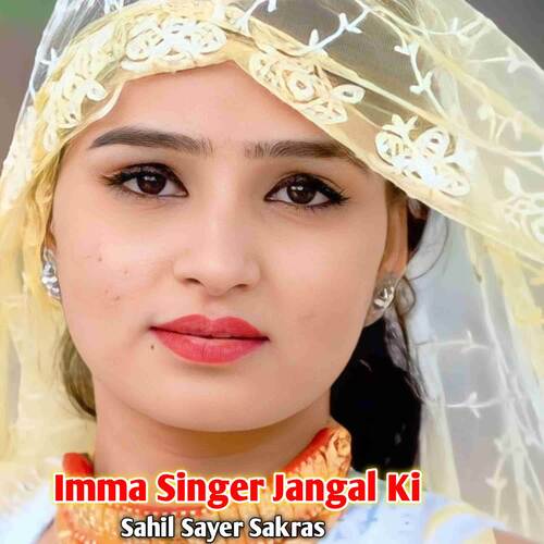 Imma Singer Jangal Ki Sahil Sayer Sakras MP3 Download