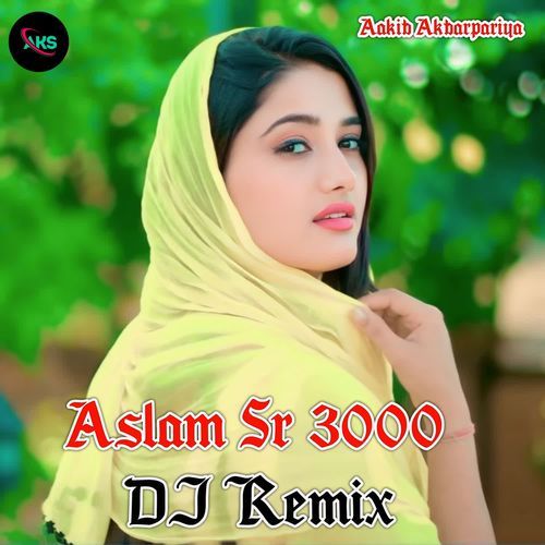 Aslam Sr 3000 Dj Remix Aakib Akbarpariya MP3 Download