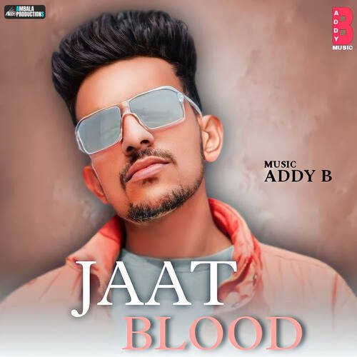 Jaat Blood Addy B MP3 Download