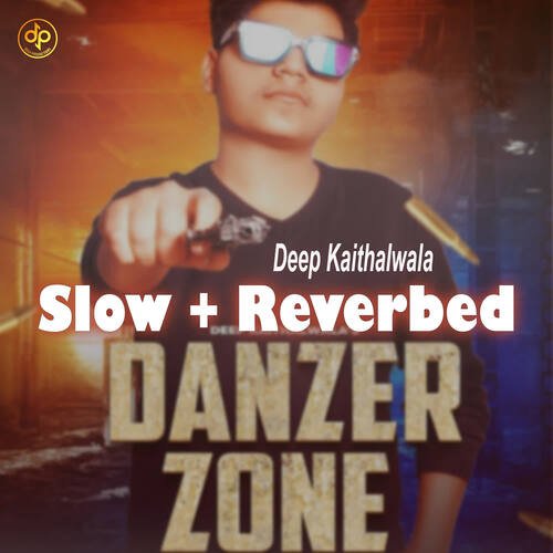 Danzer Zone (Slow And Reverbed) Deep Kaithalwala MP3 Download