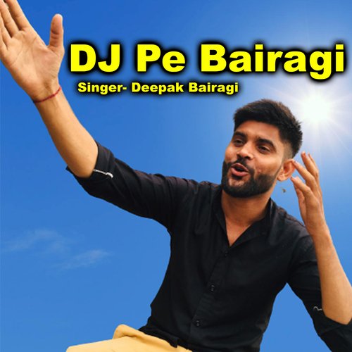 Dj Pe Bairagi Deepak Bairagi MP3 Download