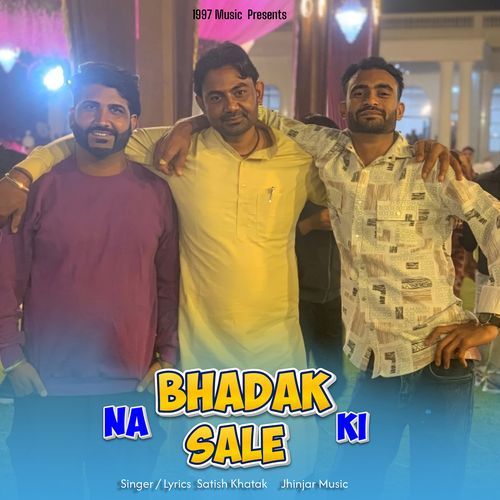 Na Bhadak Sale Ki (Feat. Kuldeep Jhinjar) Satish Khatak MP3 Download