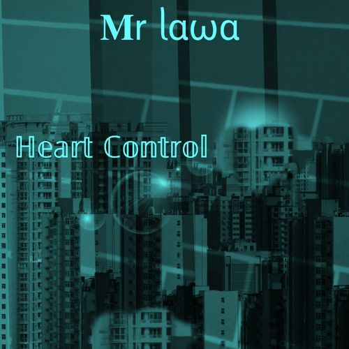 Heart Control Mr Lawa MP3 Download