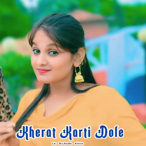 Kherat Karti Dole Lx Dilruba Khan MP3 Download