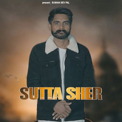 Sutta Sher RAWAN DEV PAL MP3 Download