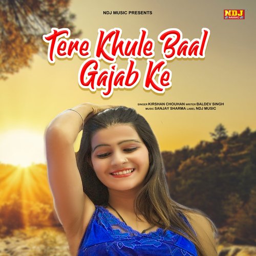 Tere Khule Baal Gajab Ke Kirshan Chouhan MP3 Download