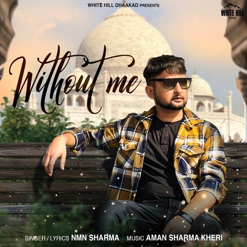 Without Me Nmn Sharma MP3 Download