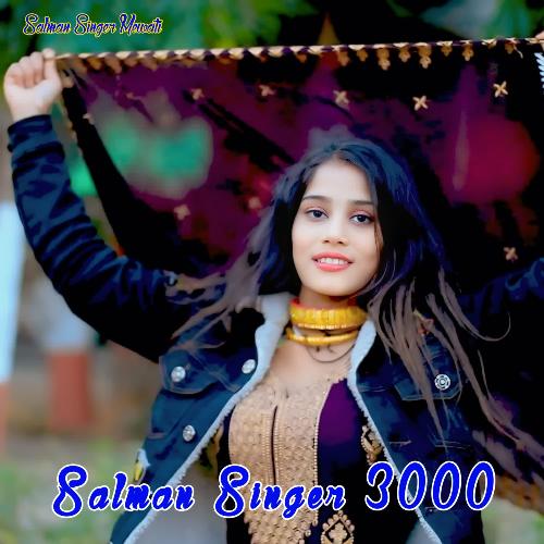 Salman Singer 3000 Salman Singer Mewati MP3 Download