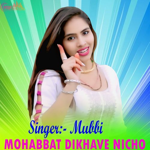 MOHABBAT DIKHAVE NICHO Mubbi MP3 Download