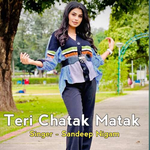 Teri Chatak Matak Sandeep Nigam MP3 Download