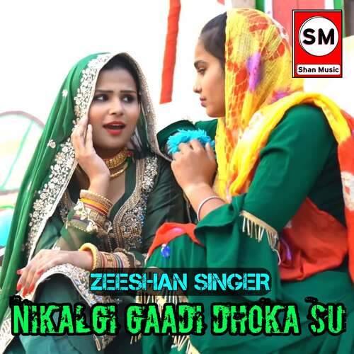 Nikalgi Gaadi Dhoka Su Zeeshan Singer MP3 Download