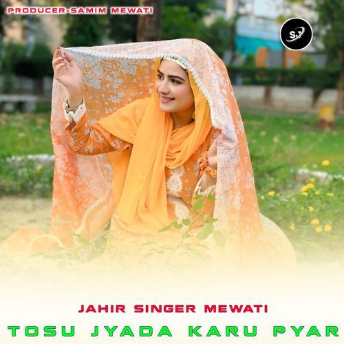 TOSU JYADA KARU PYAR JAHIR SINGER MEWATI MP3 Download