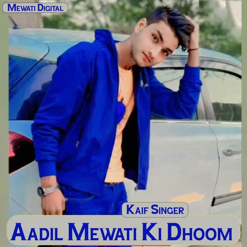 Aadil Mewati Ki Dhoom Kaif Singer MP3 Download
