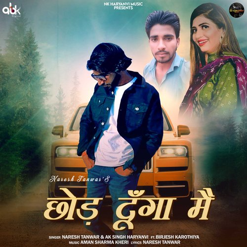 Chhod Dunga Mein AK Singh Haryanvi MP3 Download