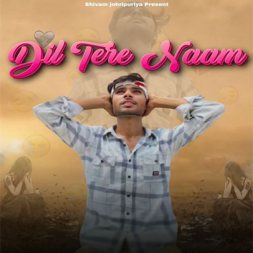 Dil tere naam Shivam Johripuriya MP3 Download
