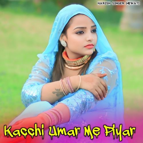 Kacchi Umar Me Piyar HARISH SINGER MEWATI MP3 Download