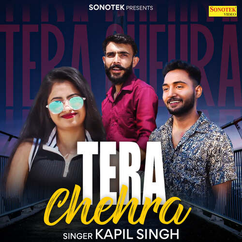 Tera Chehra Kapil Singh MP3 Download