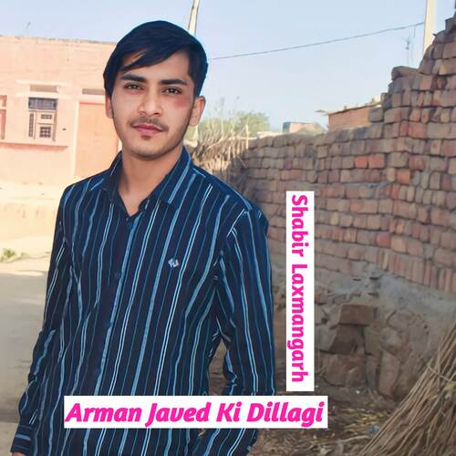 Arman Javed Ki Dillagi Shabir Laxmangarh MP3 Download