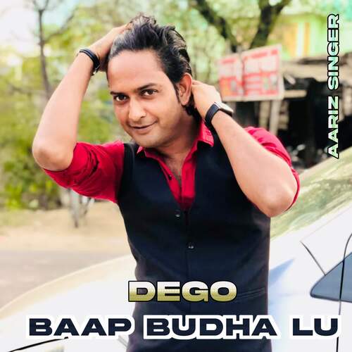 Dego Baap Budha Lu Aariz Singer MP3 Download