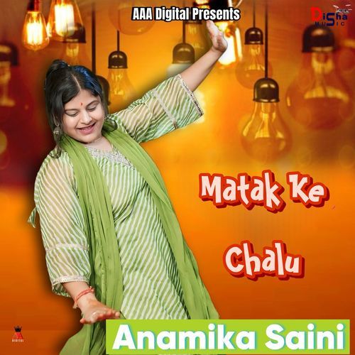 Matak Ke Chalu Anamika Saini MP3 Download