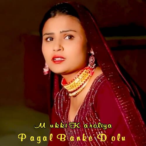 Pagal Banke Dolu Mukki Karoliya MP3 Download