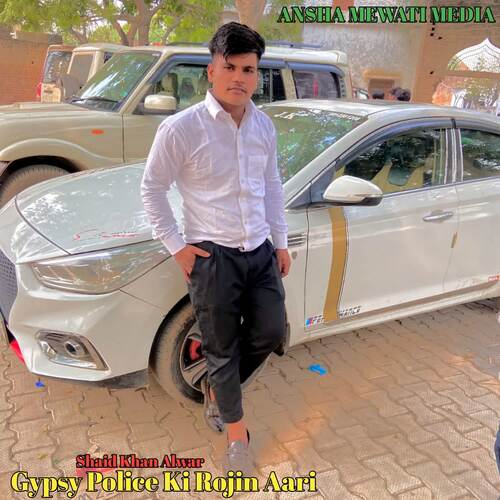 Gypsy Police Ki Rojin Aari Shaid Khan Alwar MP3 Download