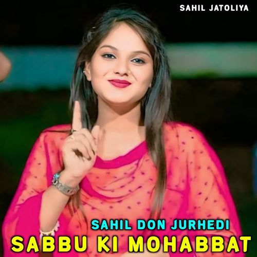 Sabbu Ki Mohabbat Sahil Don Jurhedi MP3 Download