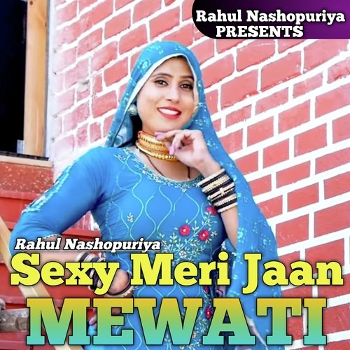 Sexy Meri Jaan Mewati Rahul Nashopuriya MP3 Download