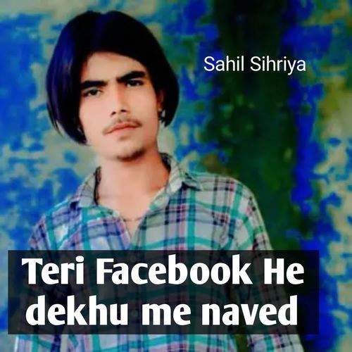 Teri Facebook He dekhu me naved Sahil Sihriya MP3 Download