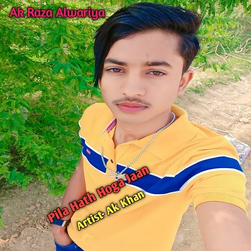 Pila Hath Hoga Jaan AK Khan MP3 Download