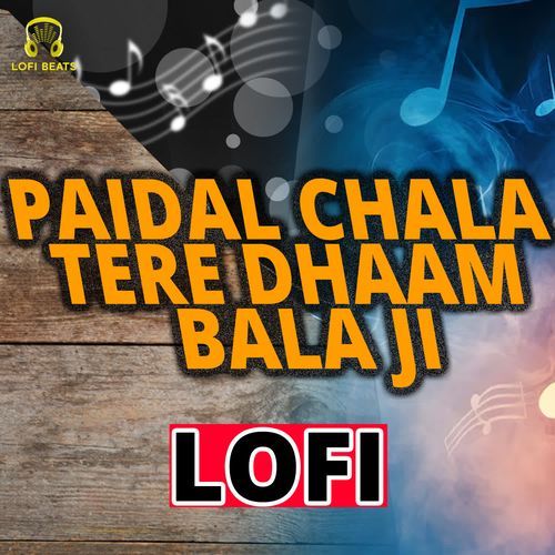 Paidal Chala Tere Dhaam Bala Ji LoFi Deepak Garg Bhatinda MP3 Download