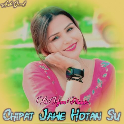 Chipat Jawe Hotan Su Anisha Gorwal MP3 Download