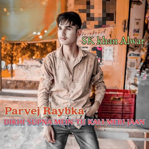 DIKHI SUPNA MEIN TU KALI MERI JAAN Parvej Raybka MP3 Download