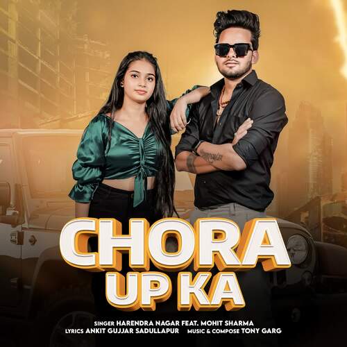 Chora Up Ka (feat. Mohit Sharma) Harendra Nagar MP3 Download
