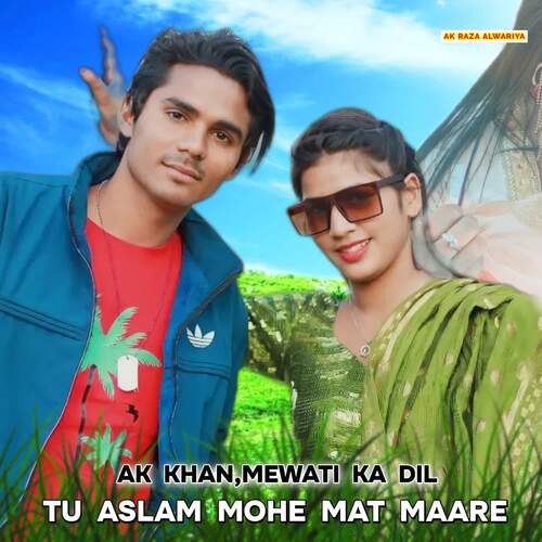 Tu Aslam Mohe Mat Maare AK Khan MP3 Download