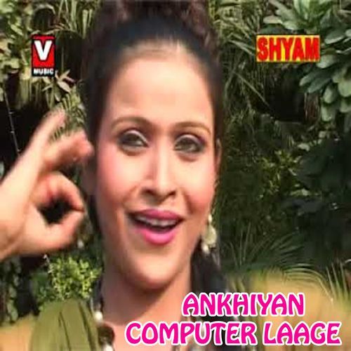 Ankhiyan Computer Laage Jyoti MP3 Download