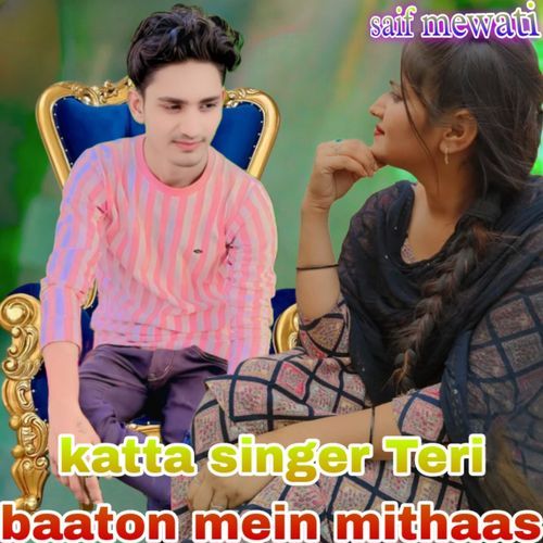 Katta Singer Teri Baaton Mein Mithaas Saif Mewati MP3 Download