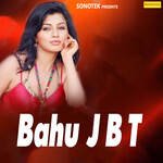 Bahu J B T Album Download