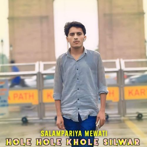 Hole Hole Khole Silwar Salampariya Mewati MP3 Download