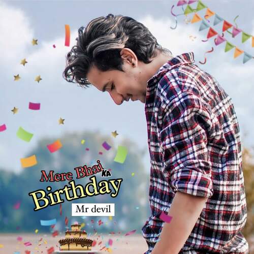 Mere bhai ka birthday (feat. Tushar Sharma) Mr Devil MP3 Download