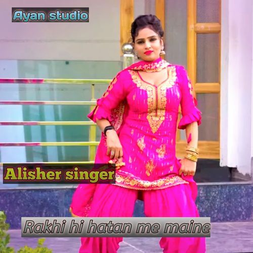Rakhi hi hatan me maine Alisher Singer MP3 Download