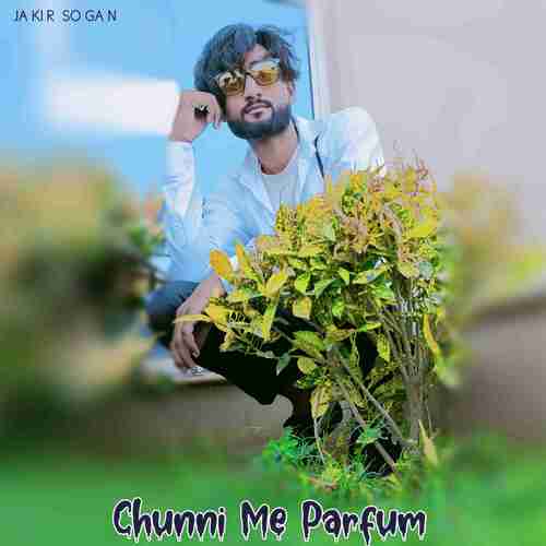 Chunni Me Parfum Jakir Sogan MP3 Download