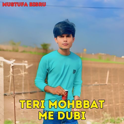 Teri Mohbbat Me Dubi Mustufa Bisru MP3 Download