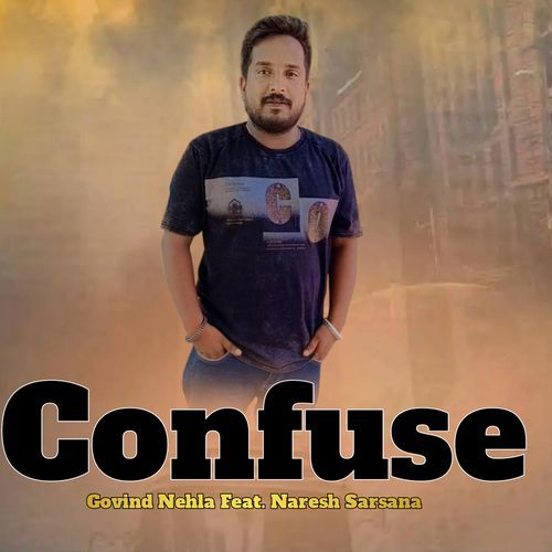 Confuse (Feat. Naresh Sarsana) Govind Nehla MP3 Download