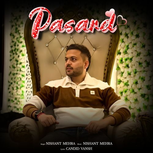 Pasand Nishant Mehra MP3 Download