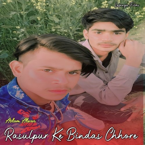 Rasulpur Ke Bindas Chhore Aslam Alwar MP3 Download