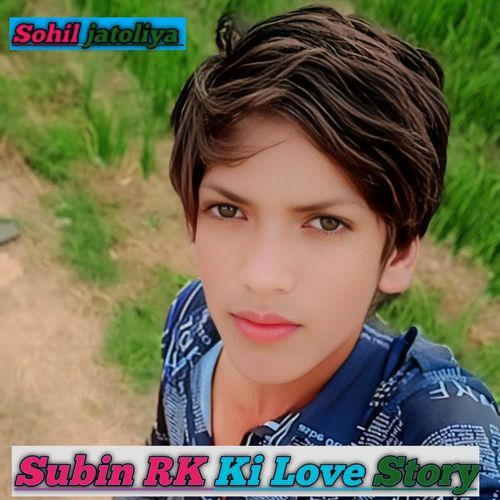 Subin RK Ki Love Story Sohil Jatoliya MP3 Download