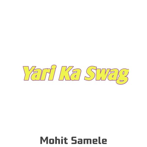 Yari ka swag Mohit samele MP3 Download