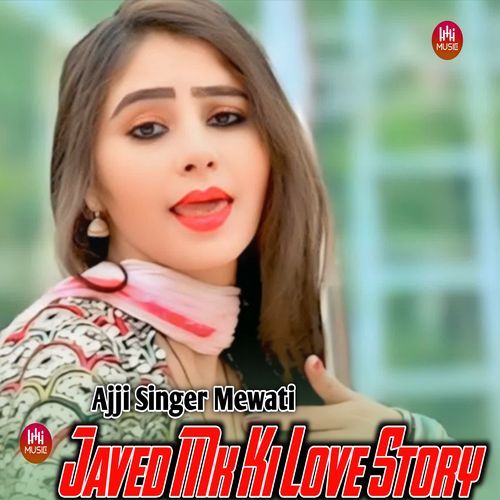 Javed Mk Ki Love Story Ajji Singer Mewati MP3 Download