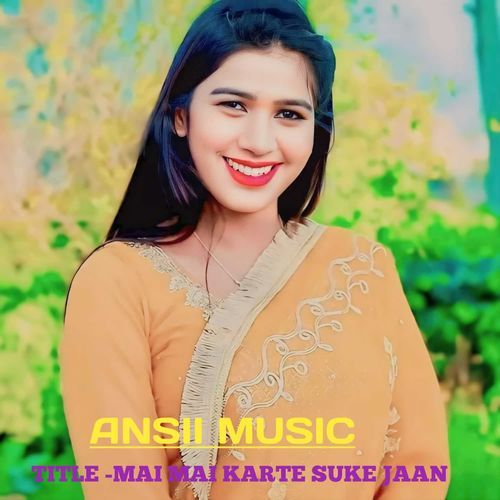 MAI MAI KARTE SUKE JAAN Ansii Music MP3 Download
